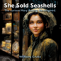 She Sold Seashells -The Curious Mary Anning. Re-Imagined. By Wolfgang Grulke